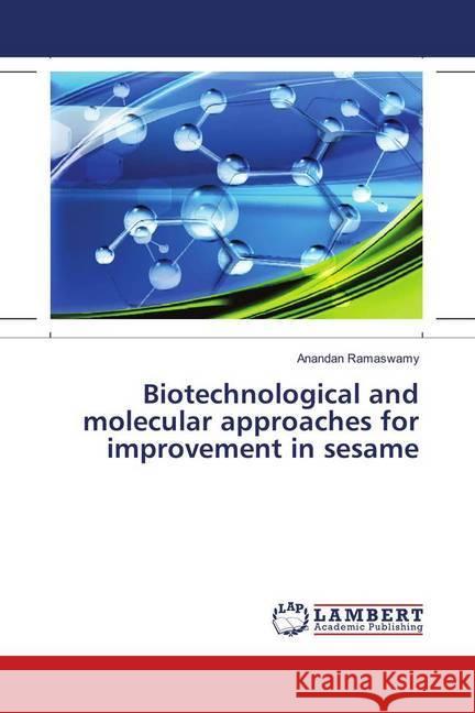 Biotechnological and molecular approaches for improvement in sesame Ramaswamy, Anandan 9786139906734