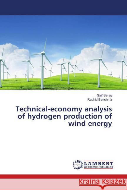 Technical-economy analysis of hydrogen production of wind energy Serag, Saif; Benchrifa, Rachid 9786139906789