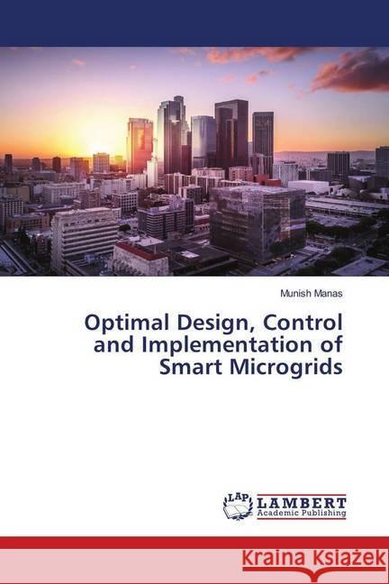 Optimal Design, Control and Implementation of Smart Microgrids Manas, Munish 9786139907618