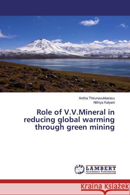 Role of V.V.Mineral in reducing global warming through green mining Thirunavukkarasu, Anitha; Kalyani, Nithiya 9786139907823