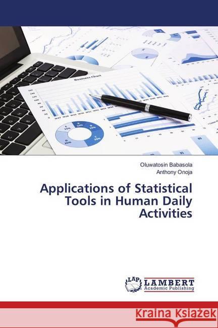 Applications of Statistical Tools in Human Daily Activities Babasola, Oluwatosin; Onoja, Anthony 9786139908264 LAP Lambert Academic Publishing