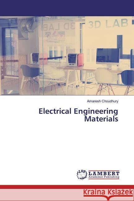 Electrical Engineering Materials Choudhury, Amaresh 9786139909933