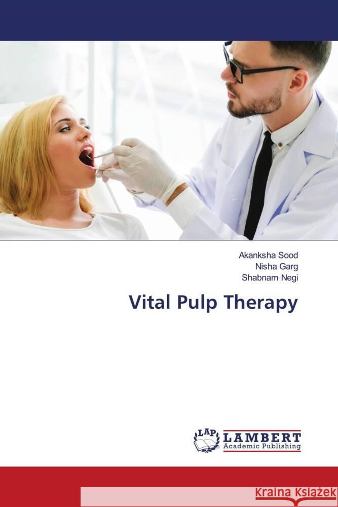 Vital Pulp Therapy Sood, Akanksha, Garg, Nisha, Negi, Shabnam 9786139909940 LAP Lambert Academic Publishing