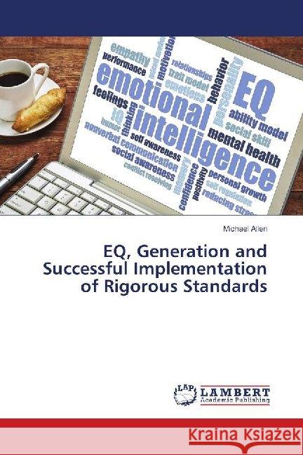 EQ, Generation and Successful Implementation of Rigorous Standards ALLEN, MICHAEL 9786139911318