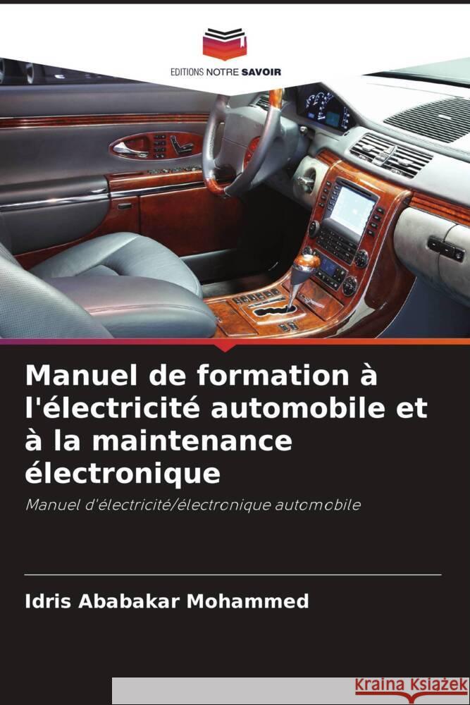 Manuel de formation ? l'?lectricit? automobile et ? la maintenance ?lectronique Idris Ababaka 9786139912964 Editions Notre Savoir