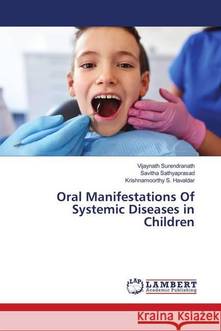 Oral Manifestations Of Systemic Diseases in Children Surendranath, Vijaynath; Sathyaprasad, Savitha; S. Havaldar, Krishnamoorthy 9786139913435 LAP Lambert Academic Publishing