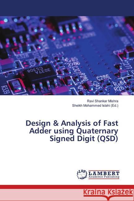 Design & Analysis of Fast Adder using Quaternary Signed Digit (QSD) Mishra, Ravi Shankar 9786139913497