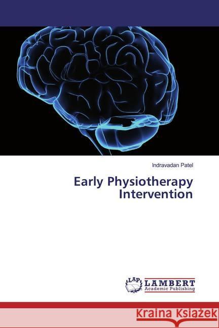 Early Physiotherapy Intervention Patel, Indravadan 9786139913725 LAP Lambert Academic Publishing