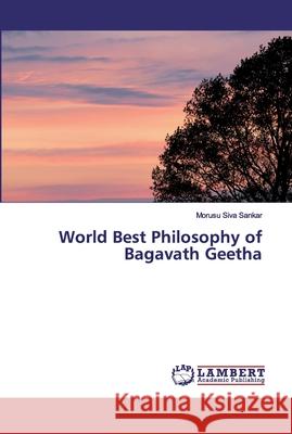World Best Philosophy of Bagavath Geetha Sankar, Morusu Siva 9786139914593