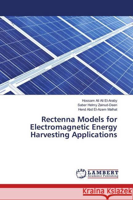 Rectenna Models for Electromagnetic Energy Harvesting Applications El-Araby, Hossam Ali Ali; Zainud-Deen, Saber Helmy; Malhat, Hend Abd El-Azem 9786139914647