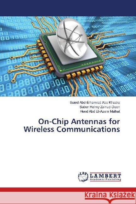 On-Chip Antennas for Wireless Communications Abo Khadra, Saied Abd-Elhamied; Zainud-Deen, Saber Helmy; Malhat, Hend Abd El-Azem 9786139915637