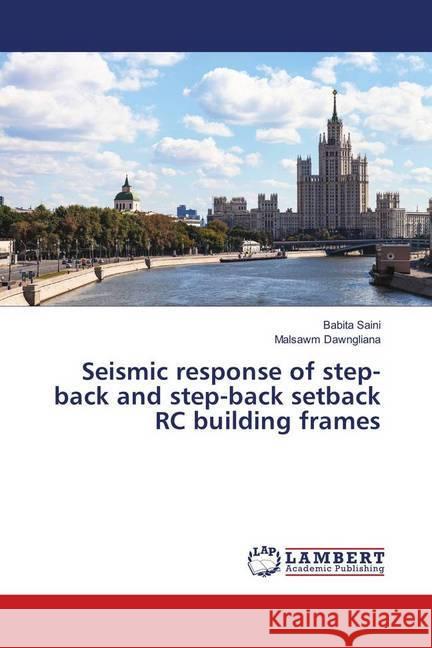 Seismic response of step-back and step-back setback RC building frames Saini, Babita; Dawngliana, Malsawm 9786139916290