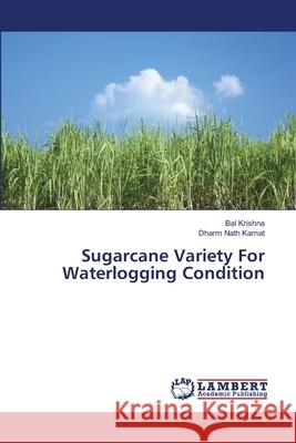 Sugarcane Variety For Waterlogging Condition Krishna, Bal; Kamat, Dharm Nath 9786139918584
