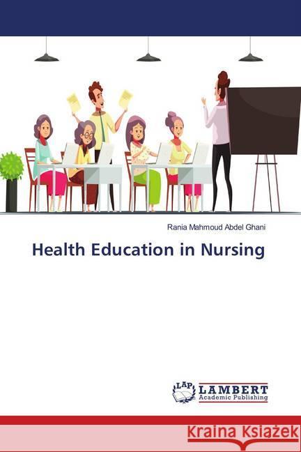 Health Education in Nursing Mahmoud Abdel Ghani, Rania 9786139921492