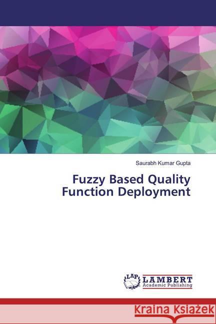 Fuzzy Based Quality Function Deployment Gupta, Saurabh Kumar 9786139922772