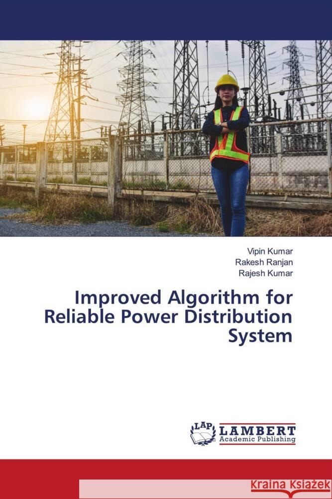 Improved Algorithm for Reliable Power Distribution System Kumar, Vipin, Ranjan, Rakesh, Kumar, Rajesh 9786139922840