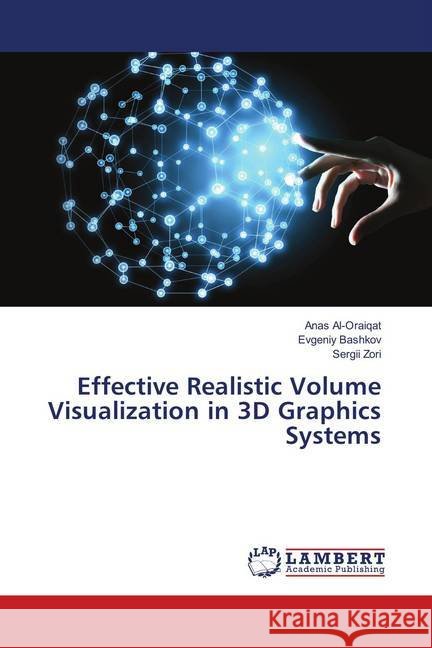 Effective Realistic Volume Visualization in 3D Graphics Systems Al-Oraiqat, Anas; Bashkov, Evgeniy; Zori, Sergii 9786139922895