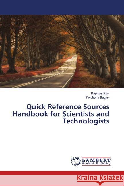 Quick Reference Sources Handbook for Scientists and Technologists Kavi, Raphael; Bugyei, Kwabena 9786139922925