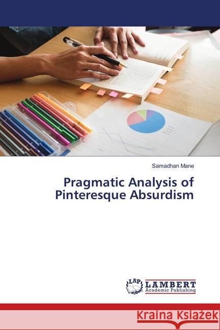 Pragmatic Analysis of Pinteresque Absurdism Mane, Samadhan 9786139923274