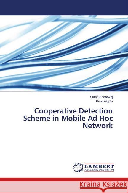 Cooperative Detection Scheme in Mobile Ad Hoc Network Bhardwaj, Sumit; Gupta, Punit 9786139923304 LAP Lambert Academic Publishing