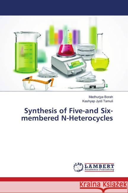 Synthesis of Five-and Six-membered N-Heterocycles Borah, Madhurjya; Tamuli, Kashyap Jyoti 9786139923489