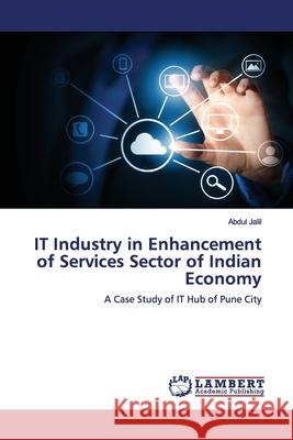 IT Industry in Enhancement of Services Sector of Indian Economy Jalil, Abdul 9786139924110