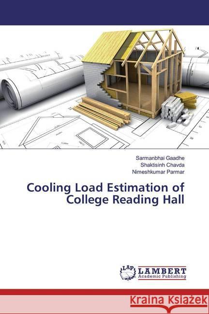 Cooling Load Estimation of College Reading Hall Gaadhe, Sarmanbhai; Chavda, Shaktisinh; Parmar, Nimeshkumar 9786139925698