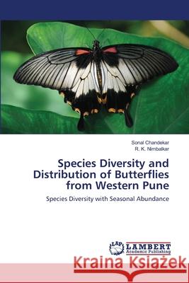 Species Diversity and Distribution of Butterflies from Western Pune Chandekar, Sonal 9786139926121 LAP Lambert Academic Publishing