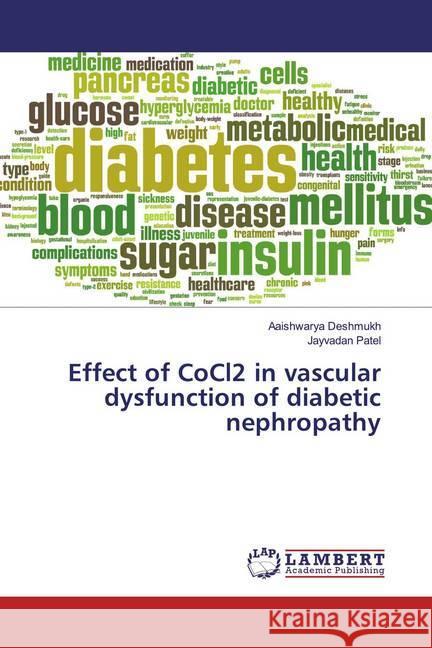 Effect of CoCl2 in vascular dysfunction of diabetic nephropathy Deshmukh, Aaishwarya; Patel, Jayvadan 9786139927982 LAP Lambert Academic Publishing