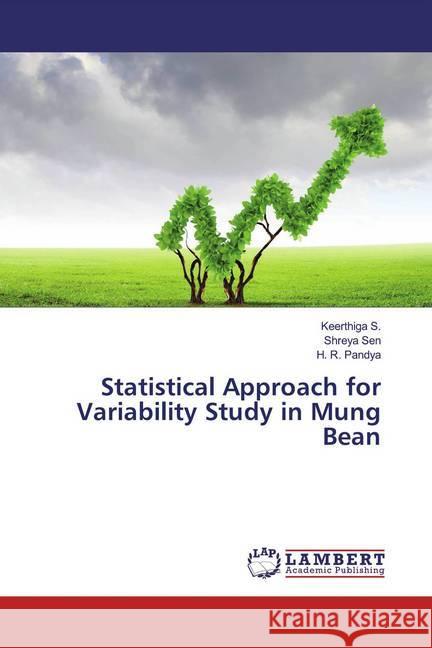 Statistical Approach for Variability Study in Mung Bean S., Keerthiga; Sen, Shreya; Pandya, H. R. 9786139928835 LAP Lambert Academic Publishing