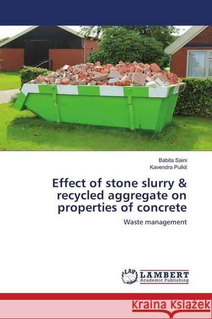 Effect of stone slurry & recycled aggregate on properties of concrete : Waste management Saini, Babita; Pulkit, Kavendra 9786139929214