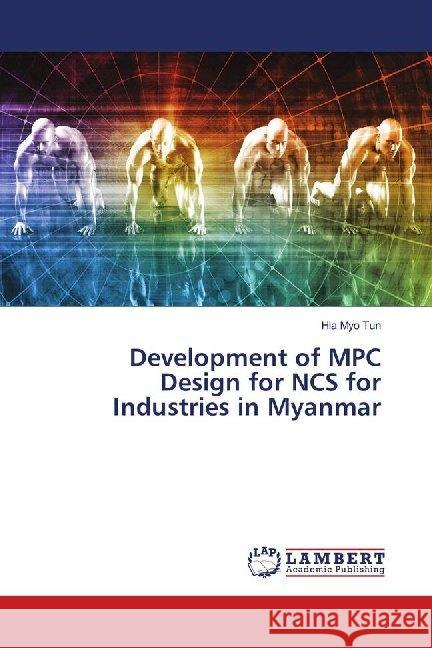 Development of MPC Design for NCS for Industries in Myanmar Tun, Hla Myo 9786139929566 LAP Lambert Academic Publishing