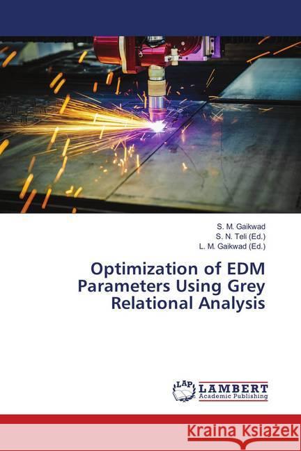 Optimization of EDM Parameters Using Grey Relational Analysis Gaikwad, S. M. 9786139930418 LAP Lambert Academic Publishing