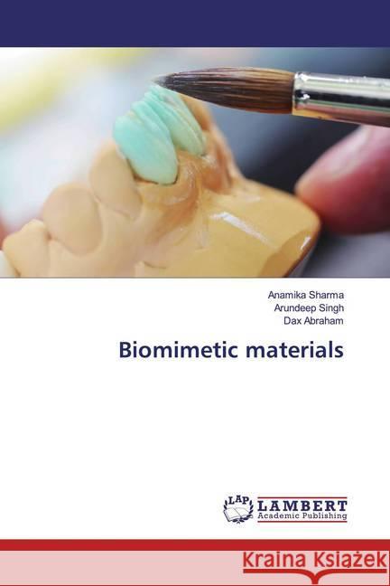 Biomimetic materials Sharma, Anamika; Singh, Arundeep; Abraham, Dax 9786139930494