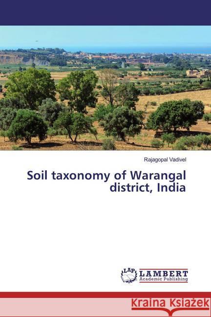 Soil taxonomy of Warangal district, India Vadivel, Rajagopal 9786139932078