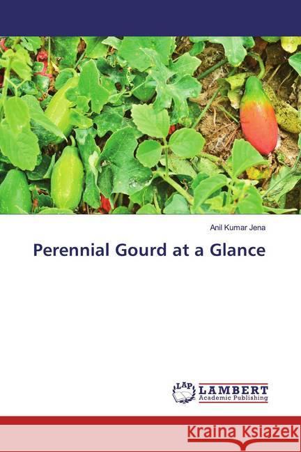 Perennial Gourd at a Glance Jena, Anil Kumar 9786139932566