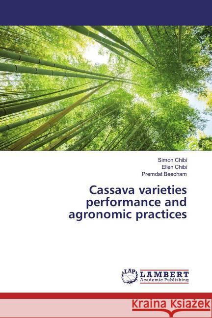 Cassava varieties performance and agronomic practices Chibi, Simon; Chibi, Ellen; Beecham, Premdat 9786139932795