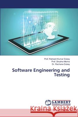 Software Engineering and Testing Dubey, Rakesh Kumar; Mishra, Shubha; Dubey, Rachana 9786139933730 LAP Lambert Academic Publishing