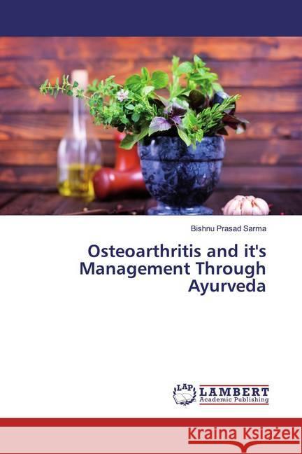 Osteoarthritis and it's Management Through Ayurveda Sarma, Bishnu Prasad 9786139933877