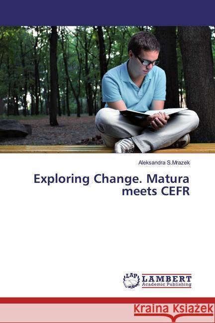 Exploring Change. Matura meets CEFR S.Mrazek, Aleksandra 9786139934034