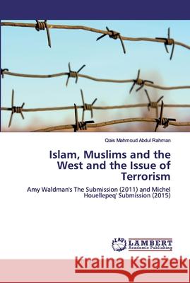 Islam, Muslims and the West and the Issue of Terrorism Abdul Rahman, Qais Mahmoud 9786139934065