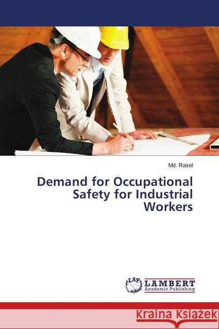 Demand for Occupational Safety for Industrial Workers Rasel, Md. 9786139934126