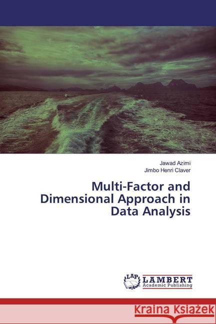 Multi-Factor and Dimensional Approach in Data Analysis Azimi, Jawad; Henri Claver, Jimbo 9786139934386