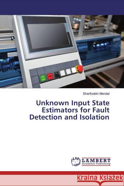 Unknown Input State Estimators for Fault Detection and Isolation Mondal, Sharifuddin 9786139935673