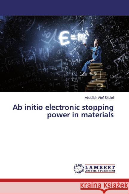 Ab initio electronic stopping power in materials Shukri, Abdullah Atef 9786139936403