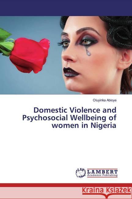 Domestic Violence and Psychosocial Wellbeing of Women in Nigeria Abioye, Oluyinka 9786139936861 LAP Lambert Academic Publishing