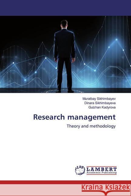 Research management : Theory and methodology Sikhimbayev, Muratbay; Sikhimbayeva, Dinara; Kadyrova, Gulzhan 9786139938100 LAP Lambert Academic Publishing