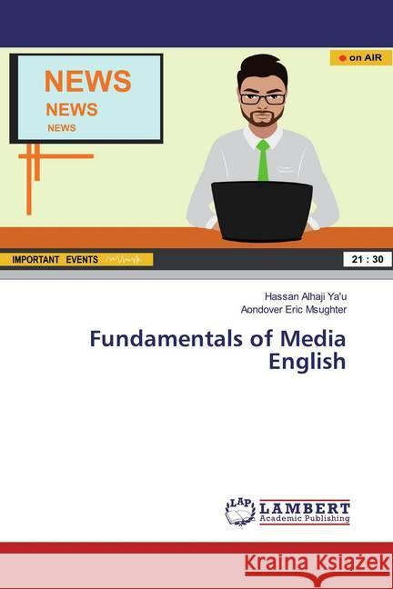 Fundamentals of Media English Eric Msughter, Aondover 9786139939565 LAP Lambert Academic Publishing