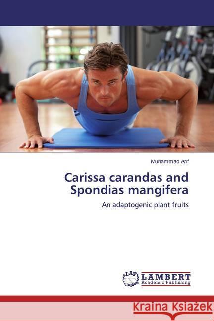 Carissa carandas and Spondias mangifera : An adaptogenic plant fruits ARIF, MUHAMMAD 9786139939688