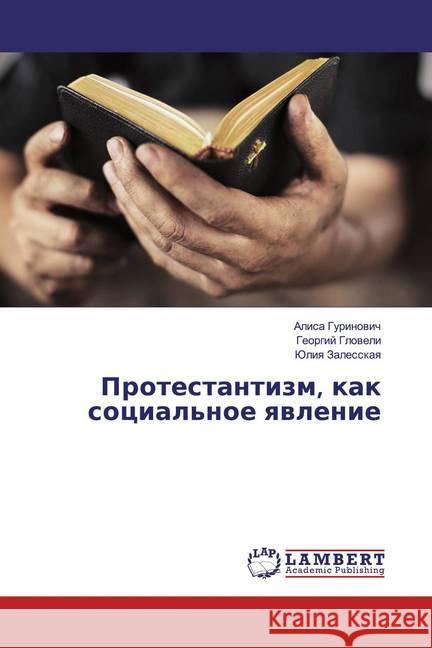 Protestantizm, kak social'noe qwlenie Gurinovich, Alisa; Gloveli, Georgij; Zalesskaya, Juliya 9786139939756 LAP Lambert Academic Publishing